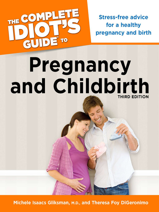 Title details for The Complete Idiot's Guide to Pregnancy and Childbirth by Michele Isaacs Gliksman M.D. - Available